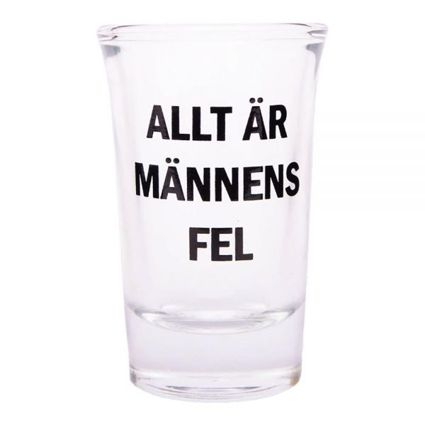 Snapsglas med Text - Allt är männens fel