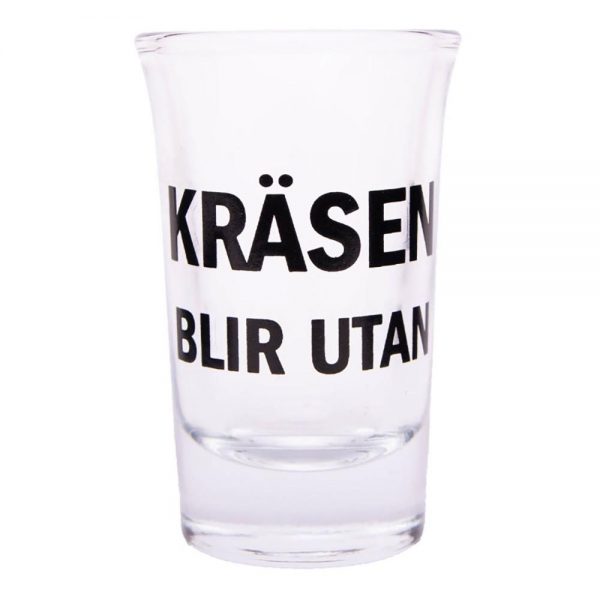 Snapsglas med Text - Kräsen blir utan